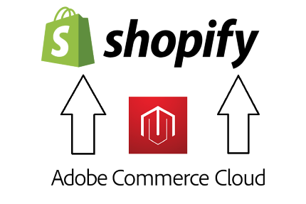 Shopify & Adobe Commerce Cloud - moving from