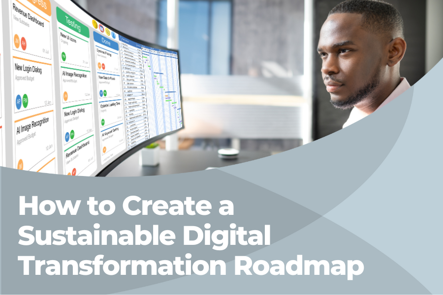 How To Create A Sustainable Digital Transformation Roadmap